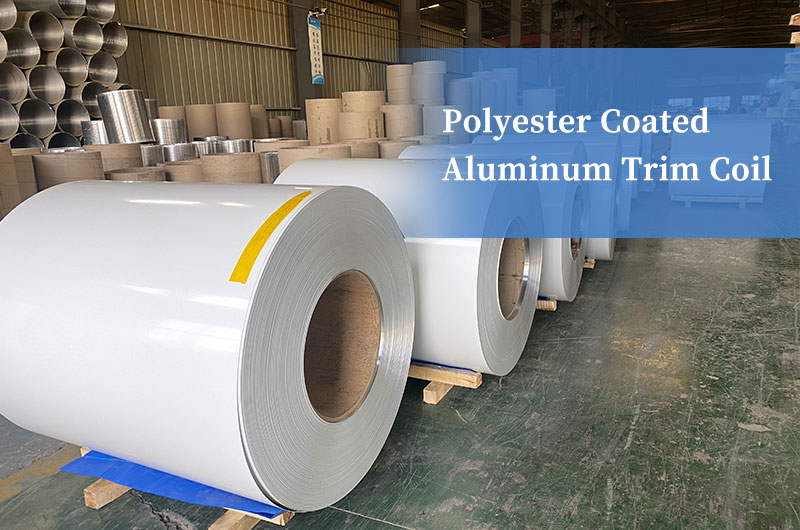 Polyester Coated Aluminum Trim Coil Polyester Coated Aluminum Trim Coil