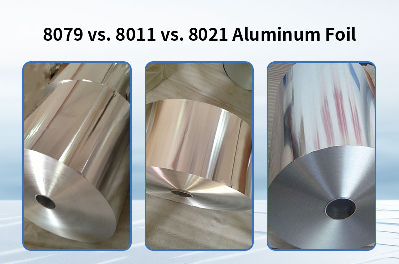 8079 vs. 8011 vs. 8021 aluminum foil